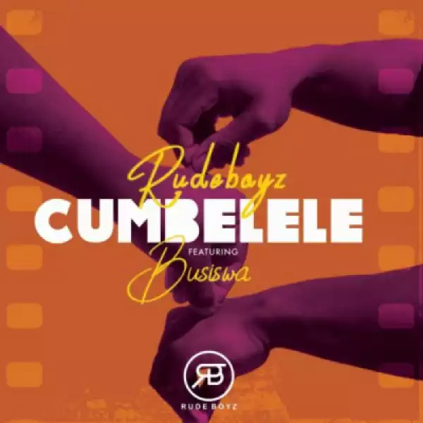 RudeBoyz - Cumbelele ft. Busiswa